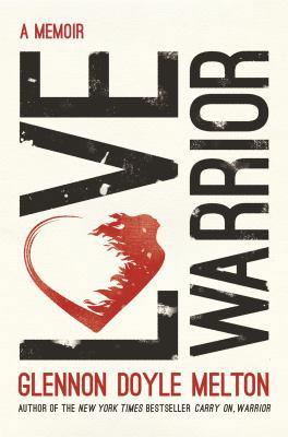 Love Warrior: A Memoir 1250127653 Book Cover