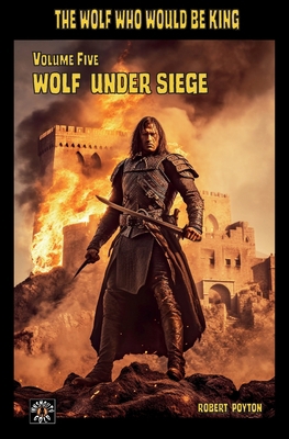 Wolf Under Siege: The Wolf Who Would be King 5 1649215053 Book Cover