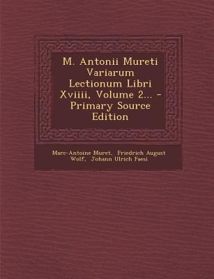 M. Antonii Mureti Variarum Lectionum Libri XVII... [Latin] 1294120387 Book Cover