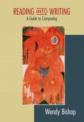 Reading Into Writing: A Guide to Composing 0321010272 Book Cover