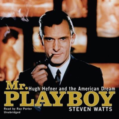 Mr. Playboy: Hugh Hefner and the American Dream 1433249243 Book Cover