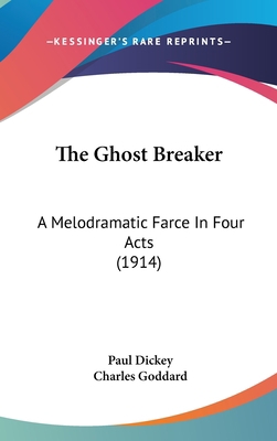 The Ghost Breaker: A Melodramatic Farce in Four... 1161749241 Book Cover