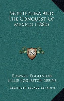 Montezuma and the Conquest of Mexico (1880) 1165046067 Book Cover