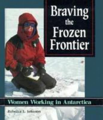 Braving the Frozen Frontier: Women Working in A... 082252855X Book Cover