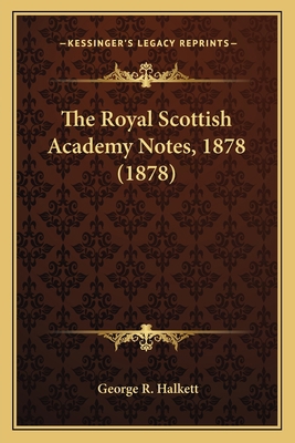 The Royal Scottish Academy Notes, 1878 (1878) 1165130300 Book Cover