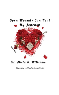 Open Wounds Can Heal: My Journey B0B92LB2DN Book Cover