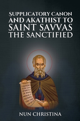Supplicatory Canon and Akathist to Saint Savvas... 1326663925 Book Cover