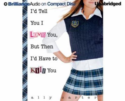 I'd Tell You I Love You, But Then I'd Have to K... 1423311795 Book Cover