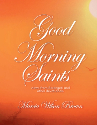 GOOD MORNING SAINTS: VIEWS FROM SERENGETI AND O... 1917124686 Book Cover