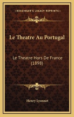 Le Theatre Au Portugal: Le Theatre Hors De Fran... [French] 1166850978 Book Cover