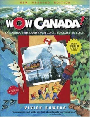 Wow Canada!: Exploring This Land from Coast to ... 1897066953 Book Cover