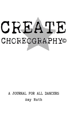 Create Choreography Journal 1714126048 Book Cover