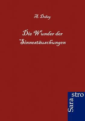 Die Wunder der Sinnestäuschungen [German] 3864710901 Book Cover