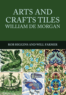 Arts and Crafts Tiles: William de Morgan 1445672103 Book Cover