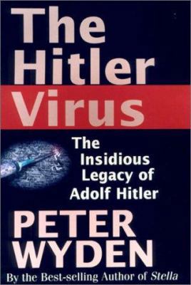 The Hitler Virus: The Insidious Legacy of Adolf... 1559706163 Book Cover