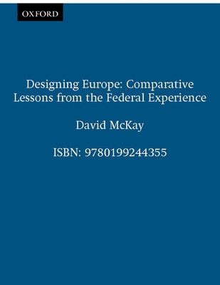Designing Europe: Comparative Lessons from the ... 0199244359 Book Cover
