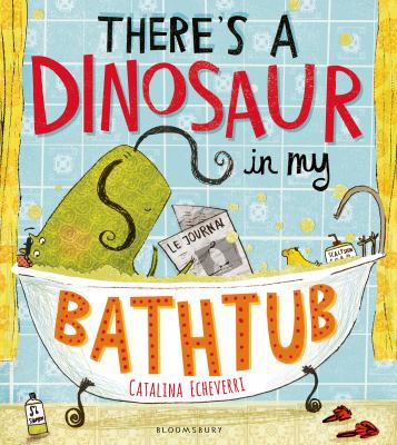 There's a Dinosaur in My Bathtub 1408839385 Book Cover