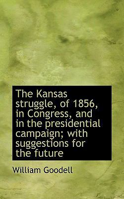 The Kansas Struggle, of 1856, in Congress, and ... 1116823926 Book Cover