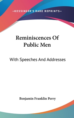 Reminiscences Of Public Men: With Speeches And ... 0548237018 Book Cover