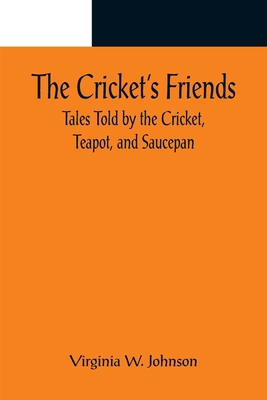 The Cricket's Friends; Tales Told by the Cricke... 9356082103 Book Cover