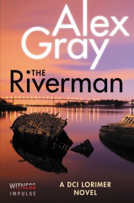 The Riverman: A DCI Lorimer Novel 0062659138 Book Cover