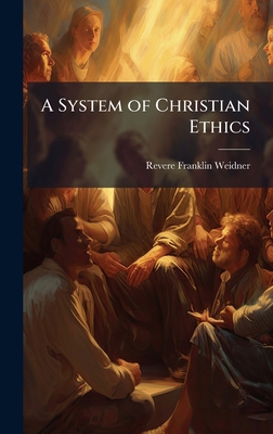 A System of Christian Ethics 1025180151 Book Cover