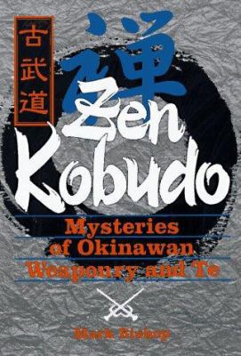 Zen Kobudo: Mysteries of Okinawan Weaponry and Te B00297RP4Q Book Cover