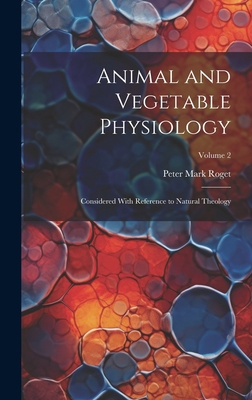 Animal and Vegetable Physiology: Considered Wit... 1020361999 Book Cover