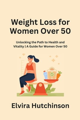 Weight Loss for Women Over 50: Unlocking the Pa... 1088113060 Book Cover