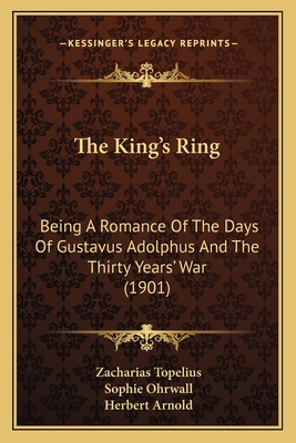 The King's Ring: Being A Romance Of The Days Of... 1167216695 Book Cover
