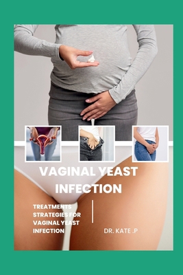 Vaginal Yeast Infection: Treatments Strategies ...            Book Cover