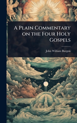 A Plain Commentary on the Four Holy Gospels 102361250X Book Cover