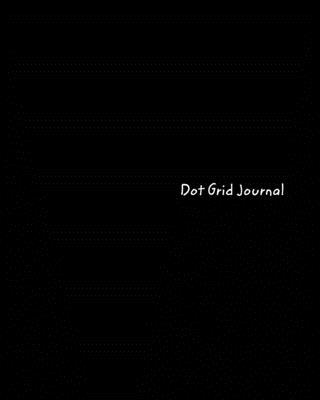 Dot Grid Journal: Black Dot Grid Journal 0464295246 Book Cover