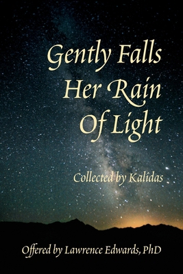 Gently Falls Her Rain Of Light: Gathered by Kal... B0CXW6PWXP Book Cover