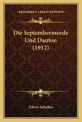 Die Septembermorde Und Danton (1912) [German] 1168336899 Book Cover