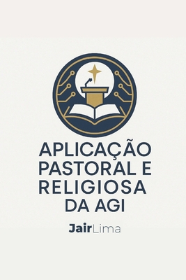 Aplicação Pastoral e Religiosa da AGI: Inteligê... [Portuguese] B0FCD477QB Book Cover