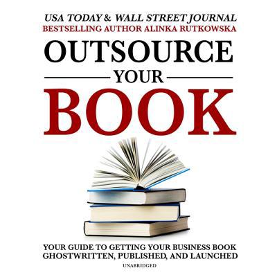 Outsource Your Book Lib/E: Your Guide to Gettin... 1094023213 Book Cover