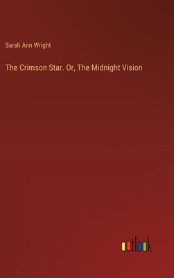 The Crimson Star. Or, The Midnight Vision 3385394856 Book Cover