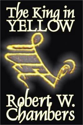 The King in Yellow by Robert W. Chambers, Ficti... 1587155419 Book Cover