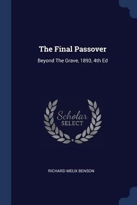 The Final Passover: Beyond The Grave, 1893, 4th Ed 137723035X Book Cover