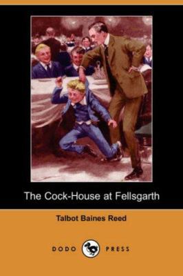 The Cock-House at Fellsgarth (Dodo Press) 1406537918 Book Cover