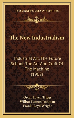 The New Industrialism: Industrial Art, The Futu... 116726617X Book Cover