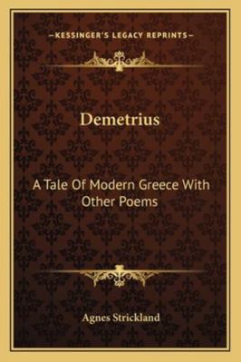 Demetrius: A Tale of Modern Greece with Other P... 1163230650 Book Cover