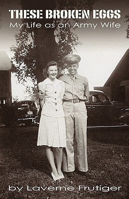 These Broken Eggs: My Life as an Army Wife 1426923481 Book Cover