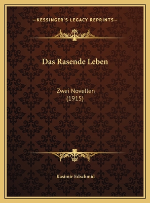 Das Rasende Leben: Zwei Novellen (1915) [German] 1169630294 Book Cover