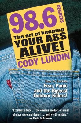 98.6 Degrees: The Art of Keeping Your Ass Alive! 1586852345 Book Cover