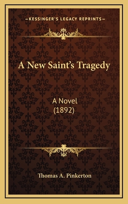 A New Saint's Tragedy: A Novel (1892) 1165976684 Book Cover