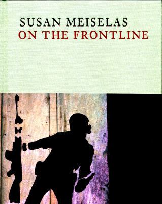 Susan Meiselas: On the Frontline 0500544719 Book Cover