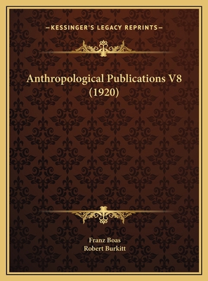 Anthropological Publications V8 (1920) 1169745059 Book Cover