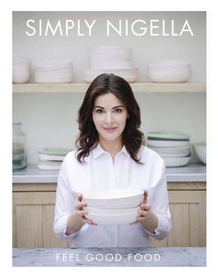 Simply Nigella: Feel Good Food 0147529891 Book Cover